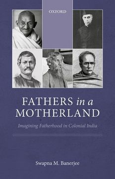 portada Fathers in a Motherland: Imagining Fatherhood in Colonial India (en Inglés)