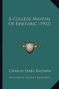 portada a college manual of rhetoric (1902)