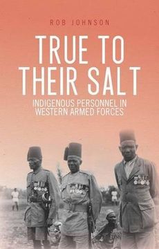 portada True to Their Salt: Indigenous Personnel in Western Armed Forces