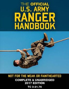 portada The Official US Army Ranger Handbook: Full-Size Edition: Not for the Weak or Fainthearted: Current 2017 Edition, Big 8.5" x 11" Size, Clear Print, Com (en Inglés)