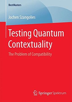 portada Testing Quantum Contextuality: The Problem of Compatibility (Bestmasters) (en Inglés)