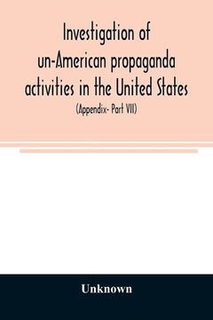 portada A Investigation of un-American propaganda activities in the United States. Hearings before a Special Committee on Un-American Activities, House of Rep (in English)