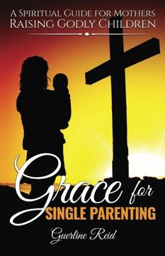 portada Grace for Single Parenting: A Spiritual Guide for Mothers Raising Godly Children