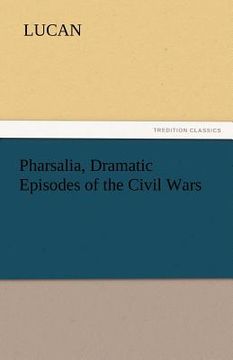 portada pharsalia, dramatic episodes of the civil wars (en Inglés)