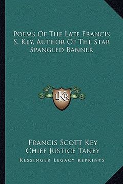 portada poems of the late francis s. key, author of the star spanglepoems of the late francis s. key, author of the star spangled banner d banner (en Inglés)