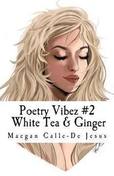 portada Poetry Vibez #2: White Tea & Ginger: Poetry Vibez 2 (en Inglés)