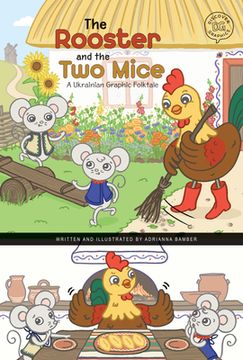 portada The Rooster and the Two Mice: A Ukrainian Graphic Folktale (en Inglés)