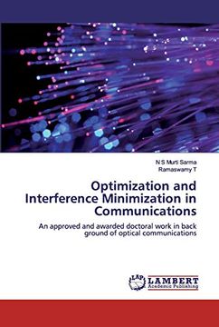 portada Optimization and Interference Minimization in Communications: An Approved and Awarded Doctoral Work in Back Ground of Optical Communications (en Inglés)