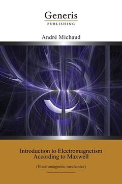 portada Introduction to Electromagnetism According to Maxwell: (Electromagnetic mechanics) (en Inglés)