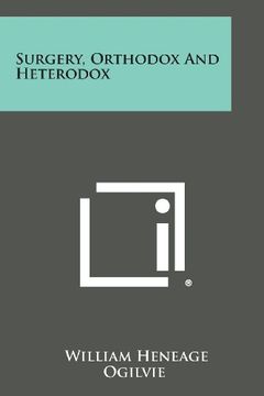 portada Surgery, Orthodox And Heterodox