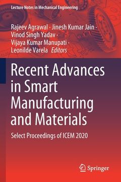 portada Recent Advances in Smart Manufacturing and Materials: Select Proceedings of Icem 2020 (en Inglés)