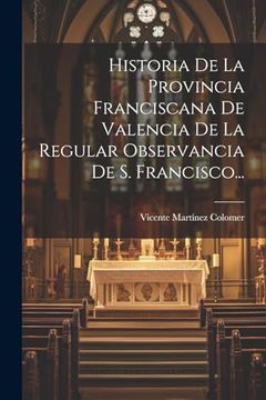 portada Historia de la Provincia Franciscana de Valencia de la Regular Observancia de s. Francisco.