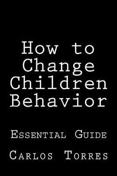 portada How to change children behavior: Essential Guide (en Inglés)