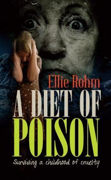 portada A Diet of Poison: Surviving a childhood of cruelty (en Inglés)