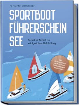 portada Sportbootführerschein See: Schritt für Schritt zur Erfolgreichen sbf Prüfung - Inkl. Prüfungsfragen mit Antworten, Knotenregister & Praxiswissen (German Edition) (en Alemán)