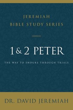 portada 1 and 2 Peter: The way to Endure Through Trials (Jeremiah Bible Study Series) (en Inglés)