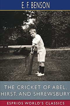 portada The Cricket of Abel, Hirst, and Shrewsbury (Esprios Classics) (en Inglés)