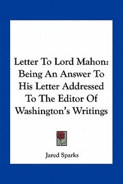 portada letter to lord mahon: being an answer to his letter addressed to the editor of washington's writings (in English)