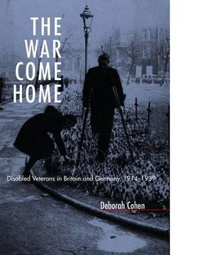 portada The war Come Home: Disabled Veterans in Britain and Germany, 1914-1939 (en Inglés)