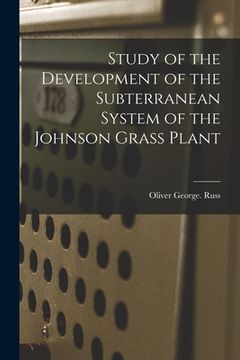 portada Study of the Development of the Subterranean System of the Johnson Grass Plant (en Inglés)