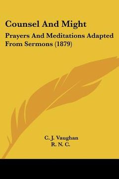 portada counsel and might: prayers and meditations adapted from sermons (1879) (en Inglés)