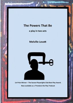 portada The Powers That Be: a play in two acts (en Inglés)