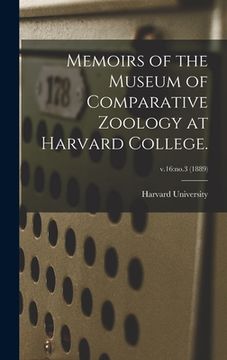 portada Memoirs of the Museum of Comparative Zoology at Harvard College.; v.16: no.3 (1889) (en Inglés)