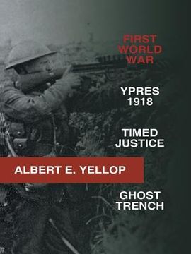 portada First World War: Ypres 1918 -Timed Justice- Ghost Trench