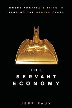 portada The Servant Economy: Where America's Elite is Sending the Middle Class (en Inglés)