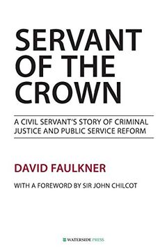 portada Servant of the Crown: A Civil Servant's Story of Criminal Justice and Public Service Reform