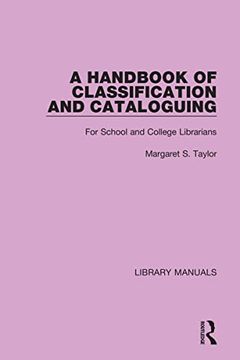 portada A Handbook of Classification and Cataloguing: For School and College Librarians (Library Manuals) (en Inglés)