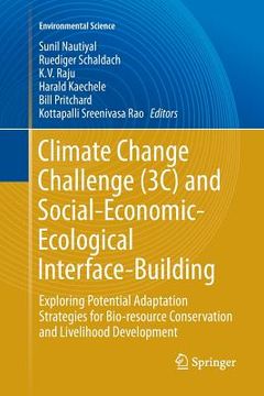 portada Climate Change Challenge (3c) and Social-Economic-Ecological Interface-Building: Exploring Potential Adaptation Strategies for Bio-Resource Conservati (in English)