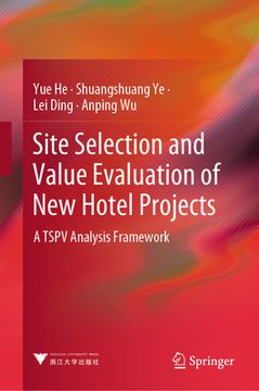 portada Site Selection and Value Evaluation of New Hotel Projects: A Tspv Analysis Framework (en Inglés)