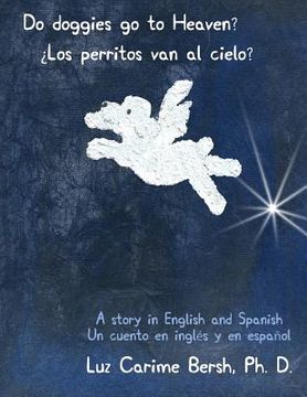 portada Do doggies go to Heaven? ¿Los perritos van al cielo?: A story in English and Spanish Un cuento en inglés y en español (in English)