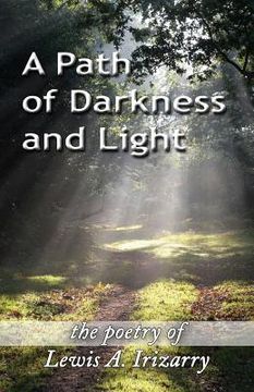 portada A Path of Darkness and Light: The Poetry of Lewis A. Irizarry (in English)