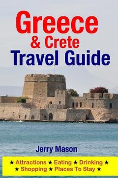 portada Greece & Crete Travel Guide: Attractions, Eating, Drinking, Shopping & Places To Stay (en Inglés)