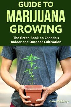 portada Guide to Marijuana Growing: The Green Book on Cannabis Indoor and Outdoor Cultivation: 1 (en Inglés)