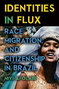 portada Identities in Flux: Race, Migration, and Citizenship in Brazil (Suny Series, Afro-Latinx Futures) (en Inglés)
