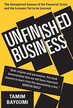 portada Unfinished Business: The Unexplored Causes of the Financial Crisis and the Lessons Yet to be Learned