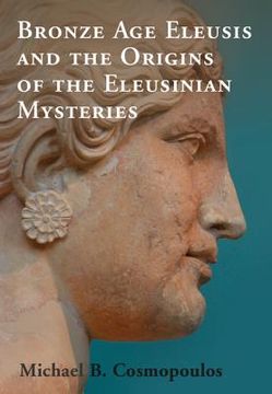 portada Bronze age Eleusis and the Origins of the Eleusinian Mysteries 