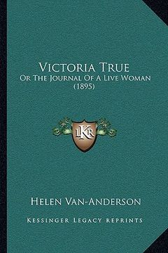portada victoria true: or the journal of a live woman (1895)