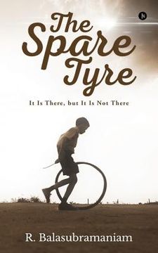 portada The Spare Tyre: It Is There, But It Is Not There (en Inglés)
