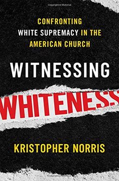 portada Witnessing Whiteness: Confronting White Supremacy in the American Church (in English)