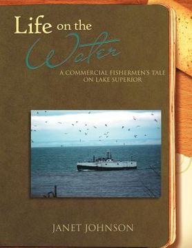 portada life on the water: a commercial fishermen's tale on lake superior (en Inglés)