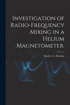 portada Investigation of Radio-frequency Mixing in a Helium Magnetometer. (en Inglés)