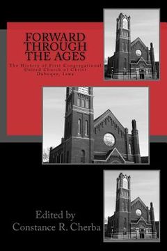 portada Forward Through the Ages: The History of First Congregational United Church of Christ, Dubuque, Iowa (in English)