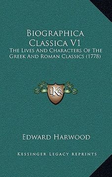 portada biographica classica v1: the lives and characters of the greek and roman classics (1778) (en Inglés)