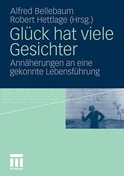 portada Glück hat Viele Gesichter: Annäherungen an Eine Gekonnte Lebensführung (in German)