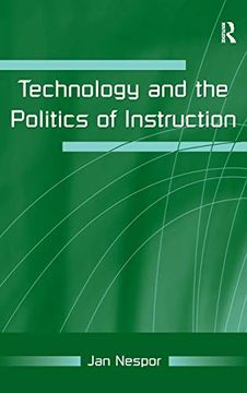 portada Technology and the Politics of Instruction (en Inglés)