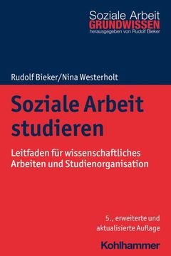 portada Soziale Arbeit Studieren: Leitfaden Fur Wissenschaftliches Arbeiten Und Studienorganisation (en Alemán)